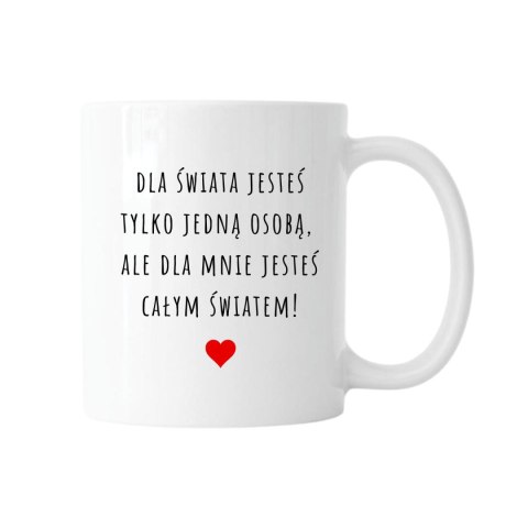 KUBEK - dla mnie jesteś całym światem KUBEK - dla mnie jesteś całym światem